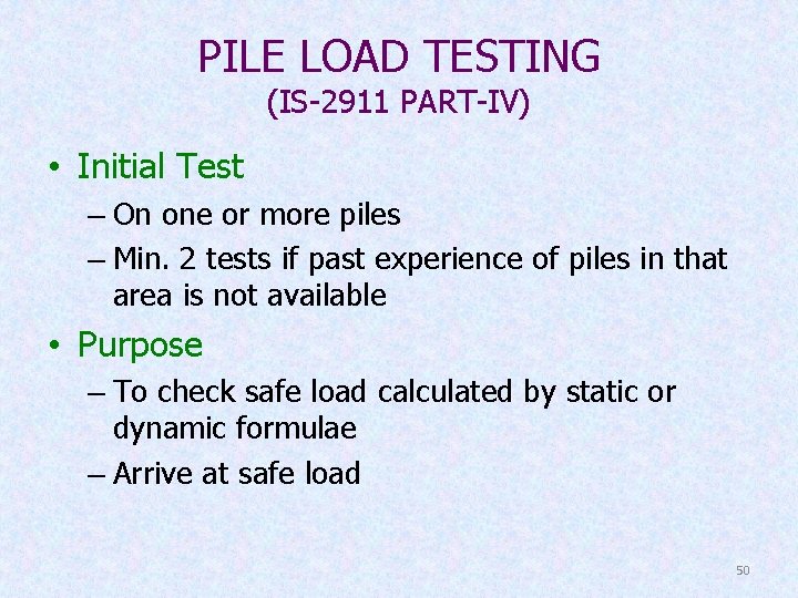 PILE LOAD TESTING (IS-2911 PART-IV) • Initial Test – On one or more piles
