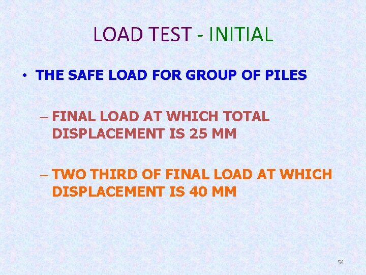 LOAD TEST - INITIAL • THE SAFE LOAD FOR GROUP OF PILES – FINAL