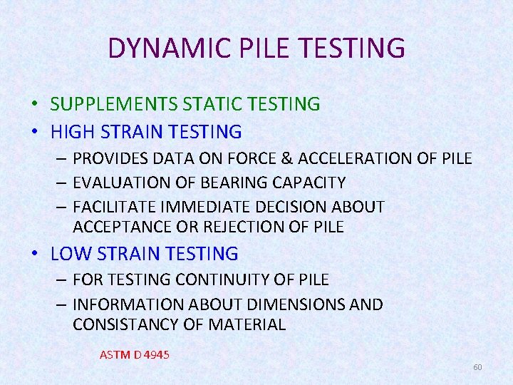 DYNAMIC PILE TESTING • SUPPLEMENTS STATIC TESTING • HIGH STRAIN TESTING – PROVIDES DATA