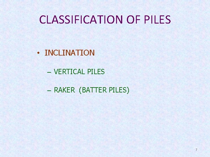 CLASSIFICATION OF PILES • INCLINATION – VERTICAL PILES – RAKER (BATTER PILES) 7 