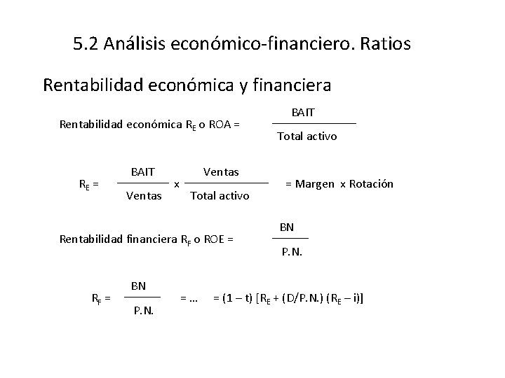 5. 2 Análisis económico-financiero. Ratios Rentabilidad económica y financiera Rentabilidad económica RE o ROA