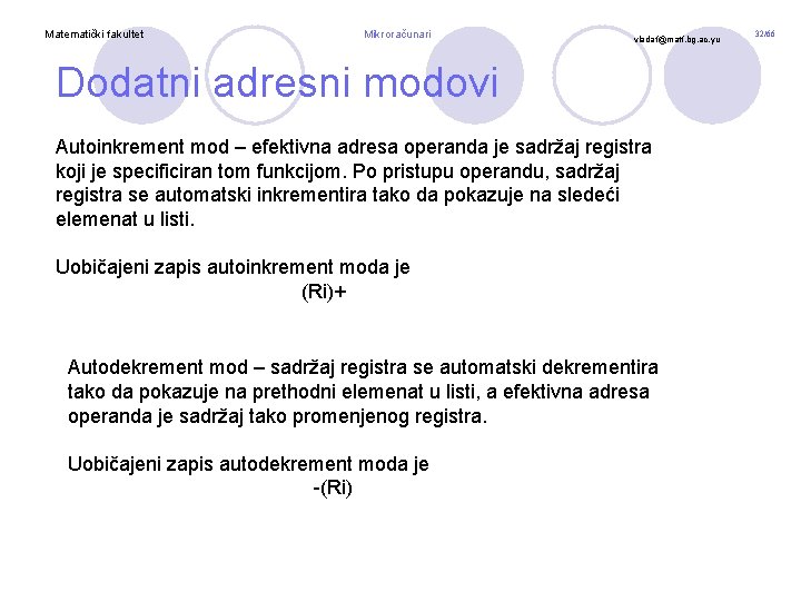 Matematički fakultet Mikroračunari vladaf@matf. bg. ac. yu Dodatni adresni modovi Autoinkrement mod – efektivna