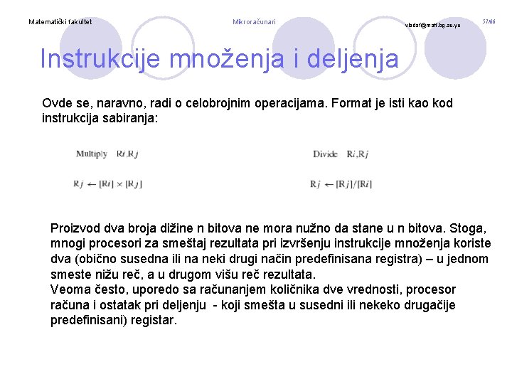 Matematički fakultet Mikroračunari vladaf@matf. bg. ac. yu 57/66 Instrukcije množenja i deljenja Ovde se,