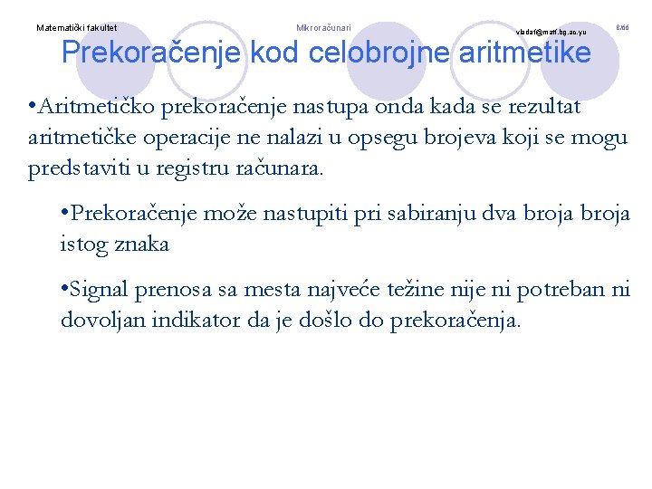 Matematički fakultet Mikroračunari vladaf@matf. bg. ac. yu 8/66 Prekoračenje kod celobrojne aritmetike • Aritmetičko