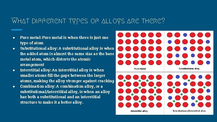 What different types of alloys are there? ● ● Pure metal: Pure metal is