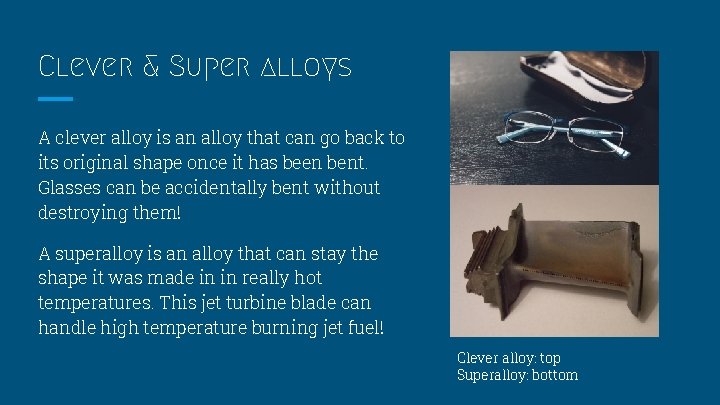 Clever & Super alloys A clever alloy is an alloy that can go back