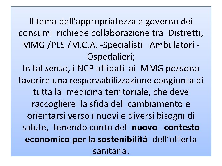 Il tema dell’appropriatezza e governo dei consumi richiede collaborazione tra Distretti, MMG /PLS /M.