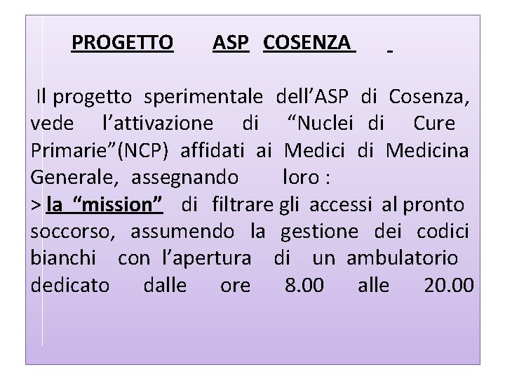 PROGETTO ASP COSENZA Il progetto sperimentale dell’ASP di Cosenza, vede l’attivazione di “Nuclei di