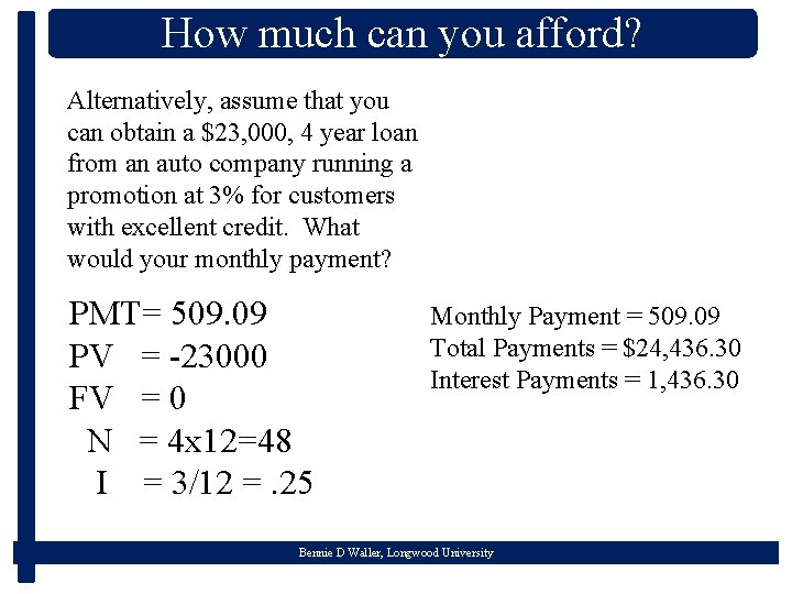 How much can you afford? Alternatively, assume that you can obtain a $23, 000,