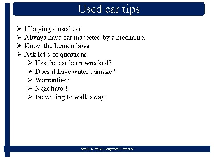 Used car tips Ø Ø If buying a used car Always have car inspected