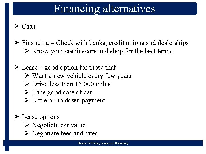 Financing alternatives Ø Cash Ø Financing – Check with banks, credit unions and dealerships