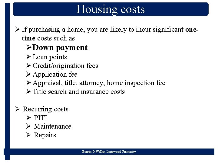 Housing costs Ø If purchasing a home, you are likely to incur significant onetime