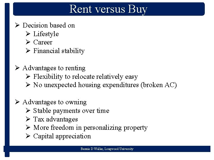 Rent versus Buy Ø Decision based on Ø Lifestyle Ø Career Ø Financial stability