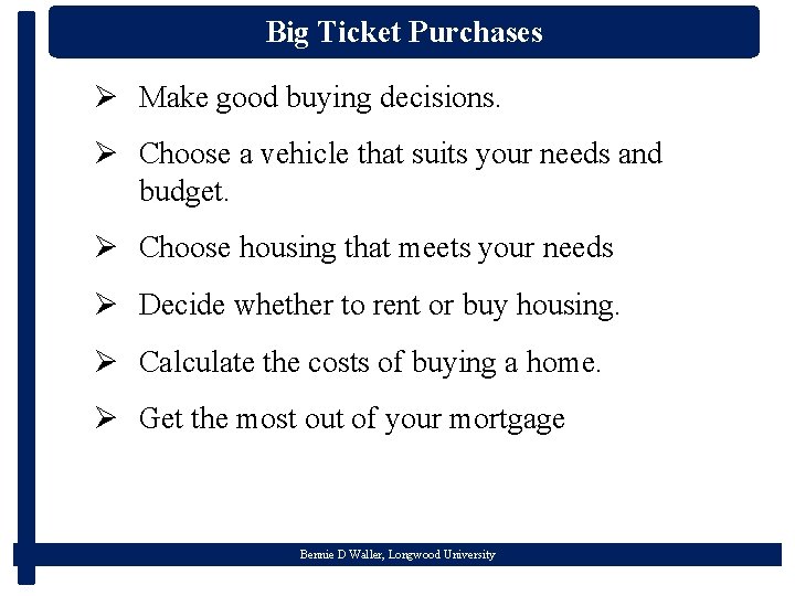 Big Ticket Purchases Ø Make good buying decisions. Ø Choose a vehicle that suits