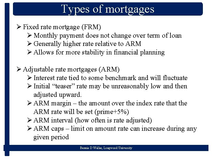 Types of mortgages Ø Fixed rate mortgage (FRM) Ø Monthly payment does not change