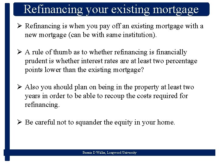 Refinancing your existing mortgage Ø Refinancing is when you pay off an existing mortgage