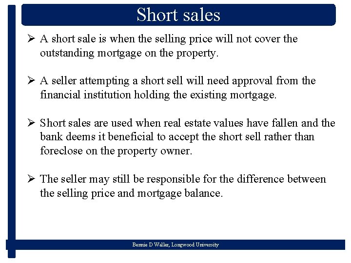 Short sales Ø A short sale is when the selling price will not cover