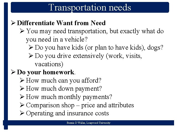 Transportation needs Ø Differentiate Want from Need Ø You may need transportation, but exactly