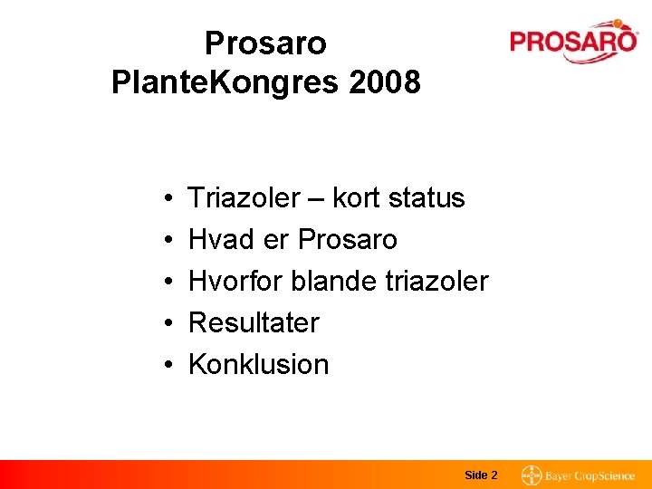 Prosaro Plante. Kongres 2008 • • • Triazoler – kort status Hvad er Prosaro
