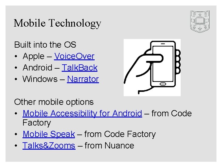 Mobile Technology Built into the OS • Apple – Voice. Over • Android –