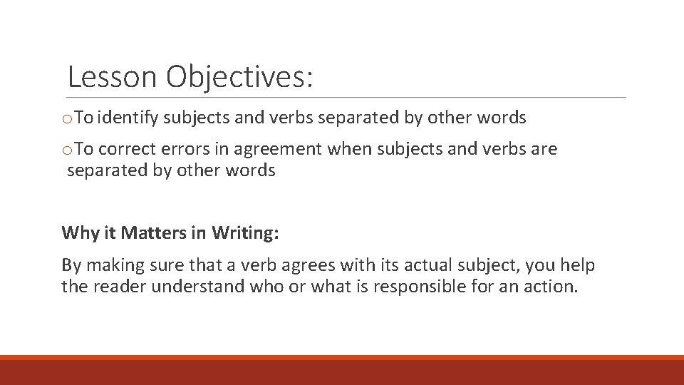 Lesson Objectives: o. To identify subjects and verbs separated by other words o. To