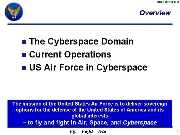 UNCLASSIFIED Overview The Cyberspace Domain n Current Operations n US Air Force in Cyberspace