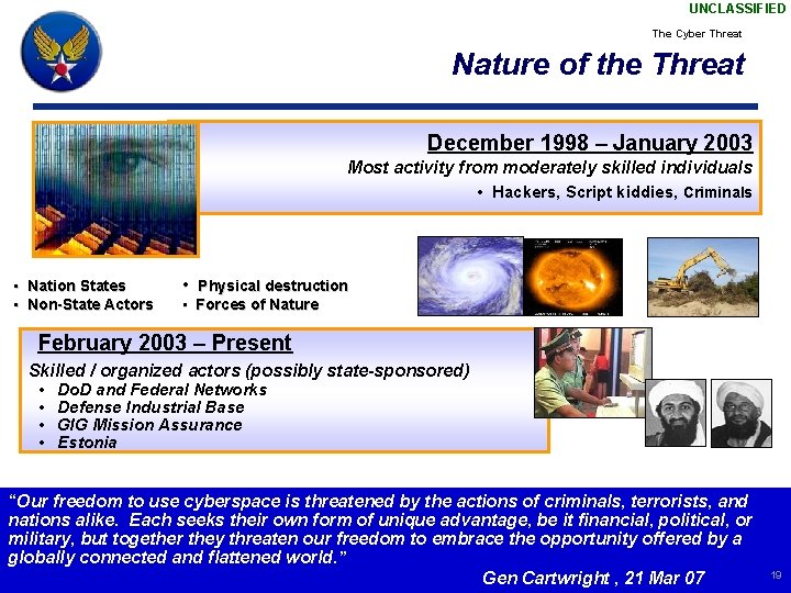 UNCLASSIFIED The Cyber Threat Nature of the Threat December 1998 – January 2003 Most