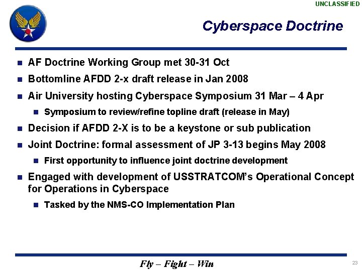 UNCLASSIFIED Cyberspace Doctrine n AF Doctrine Working Group met 30 -31 Oct n Bottomline