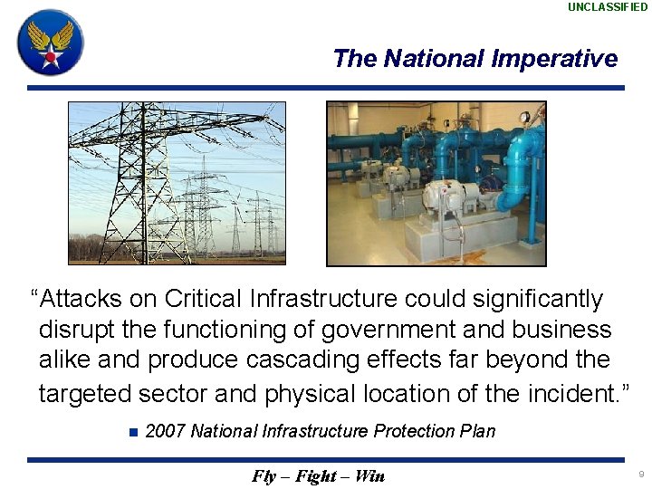 UNCLASSIFIED The National Imperative “Attacks on Critical Infrastructure could significantly disrupt the functioning of