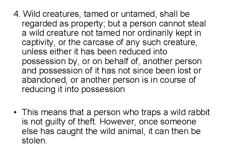 4. Wild creatures, tamed or untamed, shall be regarded as property; but a person