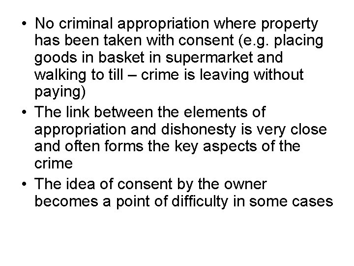  • No criminal appropriation where property has been taken with consent (e. g.