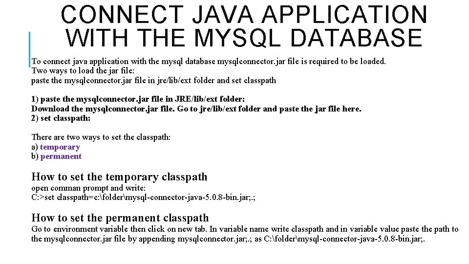 CONNECT JAVA APPLICATION WITH THE MYSQL DATABASE To connect java application with the mysql