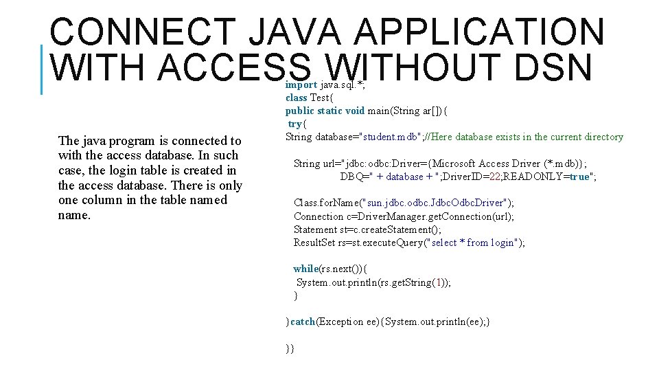 CONNECT JAVA APPLICATION WITH ACCESS WITHOUT DSN The java program is connected to with