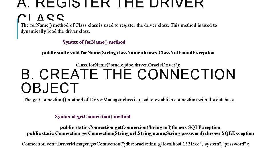 A. REGISTER THE DRIVER CLASS The for. Name() method of Class class is used