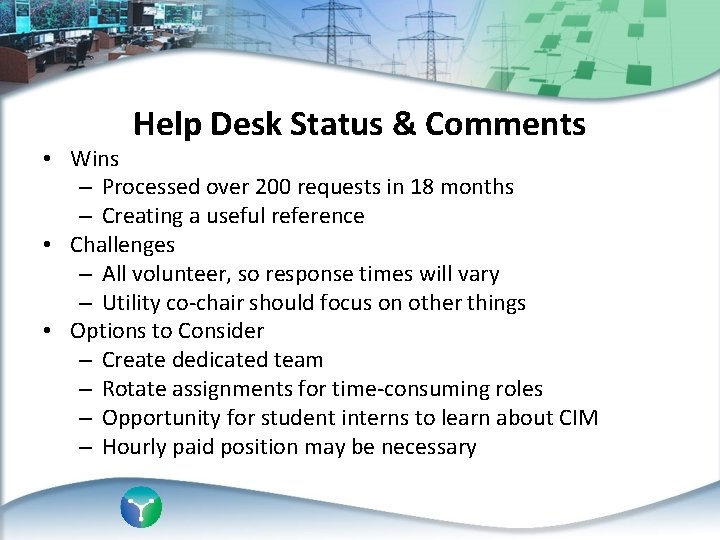 Help Desk Status & Comments • Wins – Processed over 200 requests in 18