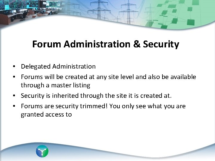 Forum Administration & Security • Delegated Administration • Forums will be created at any