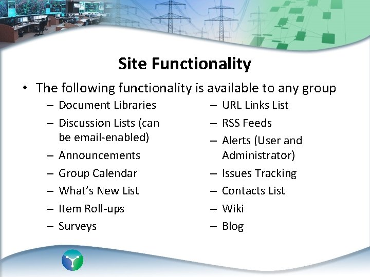 Site Functionality • The following functionality is available to any group – Document Libraries