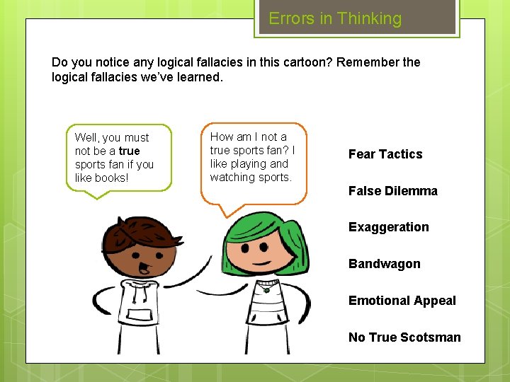 Errors in Thinking Do you notice any logical fallacies in this cartoon? Remember the