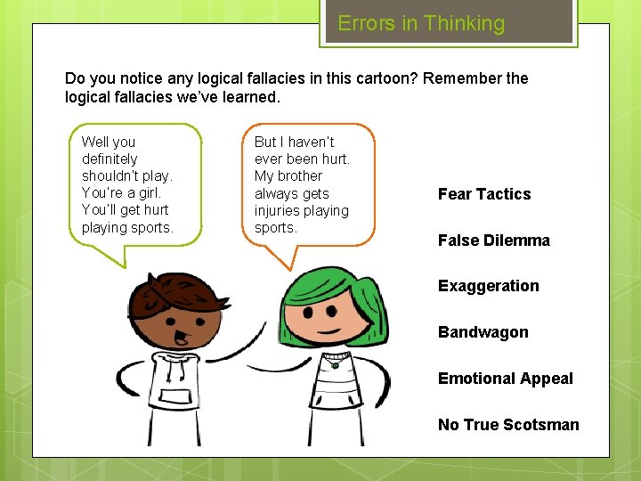 Errors in Thinking Do you notice any logical fallacies in this cartoon? Remember the