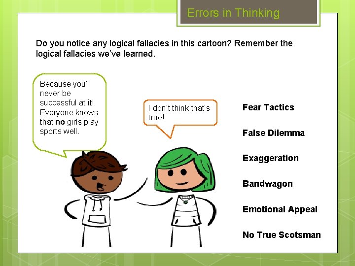 Errors in Thinking Do you notice any logical fallacies in this cartoon? Remember the