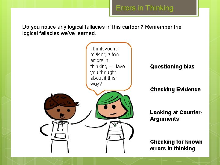 Errors in Thinking Do you notice any logical fallacies in this cartoon? Remember the