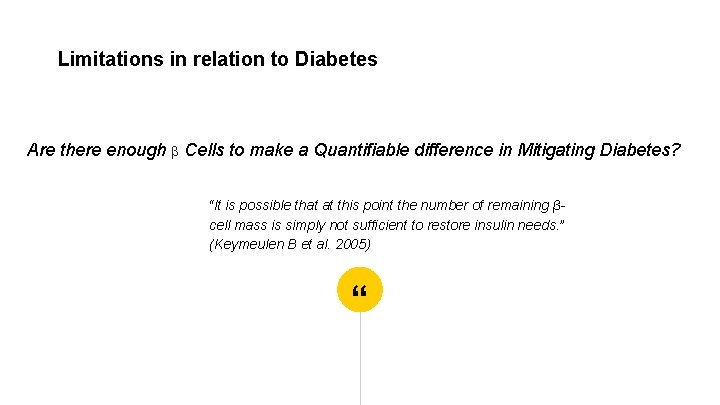 Limitations in relation to Diabetes Are there enough β Cells to make a Quantifiable