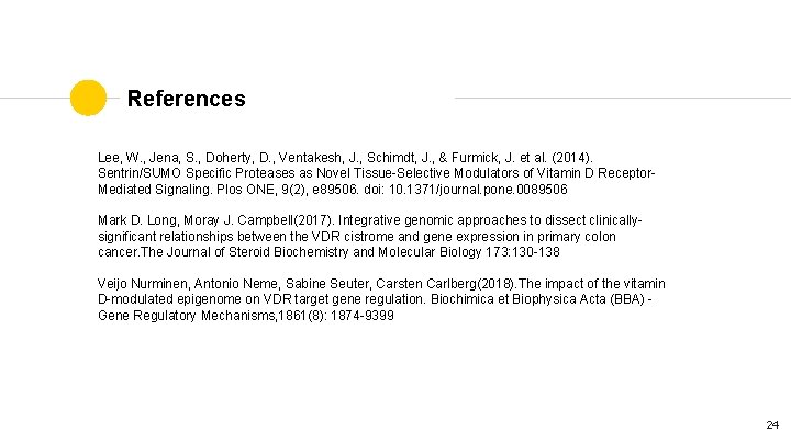 References Lee, W. , Jena, S. , Doherty, D. , Ventakesh, J. , Schimdt,