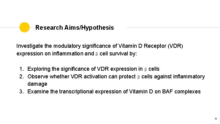 Research Aims/Hypothesis Investigate the modulatory significance of Vitamin D Receptor (VDR) expression on inflammation