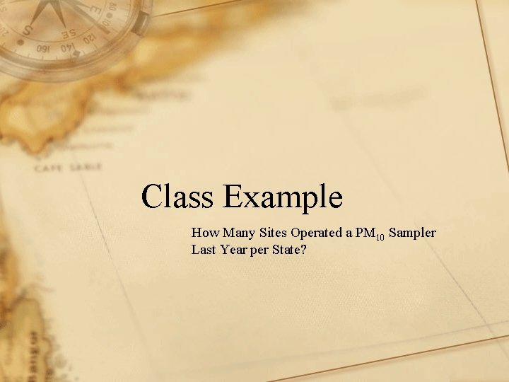 Class Example How Many Sites Operated a PM 10 Sampler Last Year per State?