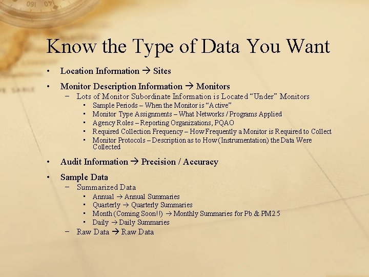 Know the Type of Data You Want • Location Information Sites • Monitor Description