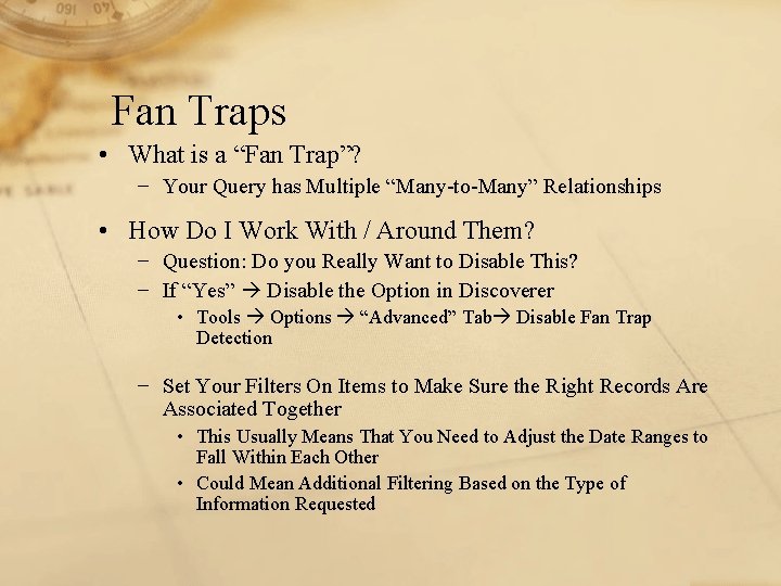 Fan Traps • What is a “Fan Trap”? − Your Query has Multiple “Many-to-Many”