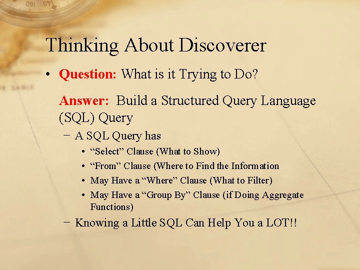 Thinking About Discoverer • Question: What is it Trying to Do? Answer: Build a