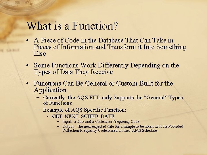 What is a Function? • A Piece of Code in the Database That Can