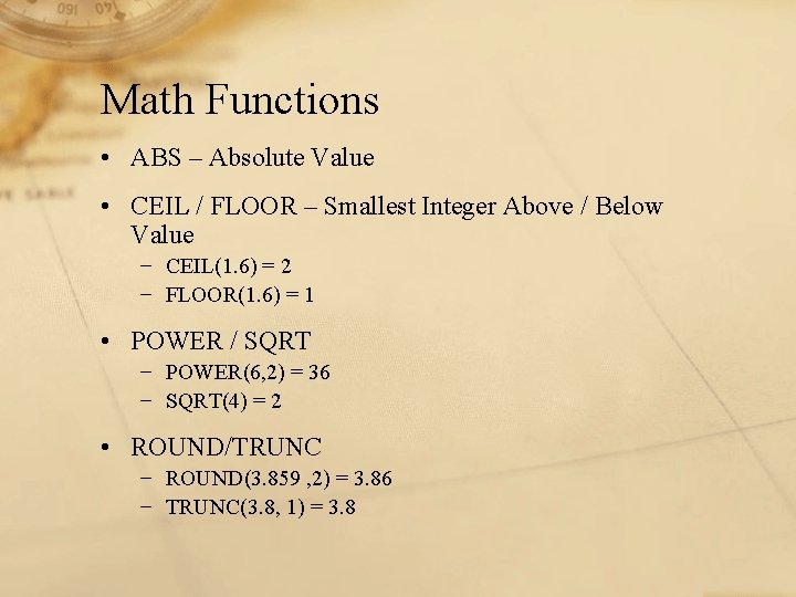 Math Functions • ABS – Absolute Value • CEIL / FLOOR – Smallest Integer